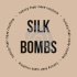 SILK BOMBS
